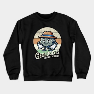 Geologist Do It On The Rocks Crewneck Sweatshirt